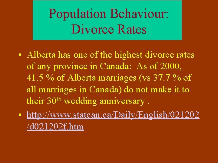 Population Behaviour: Divorce Rates • Alberta has one of the highest divorce rates of