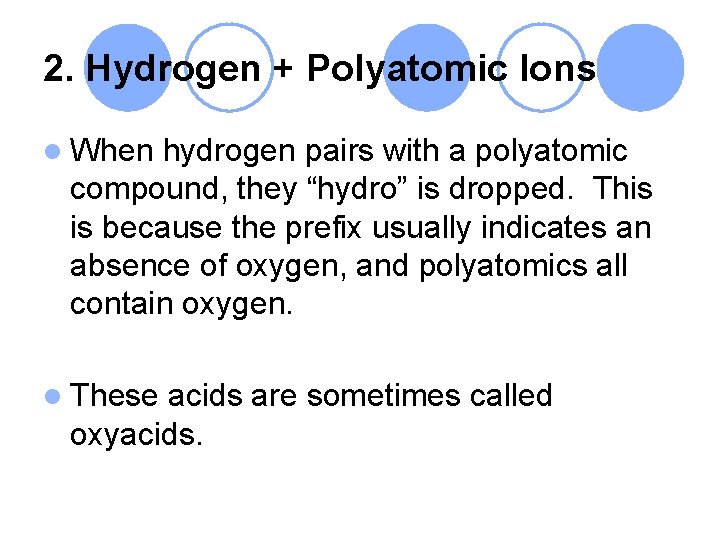2. Hydrogen + Polyatomic Ions l When hydrogen pairs with a polyatomic compound, they