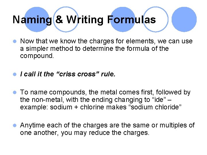 Naming & Writing Formulas l Now that we know the charges for elements, we