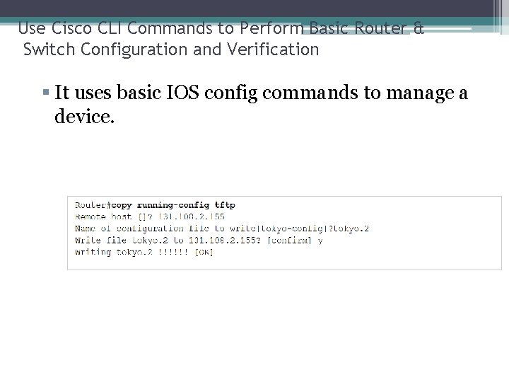 Use Cisco CLI Commands to Perform Basic Router & Switch Configuration and Verification It