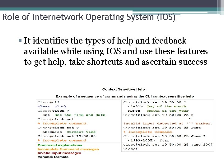 Role of Internetwork Operating System (IOS) It identifies the types of help and feedback