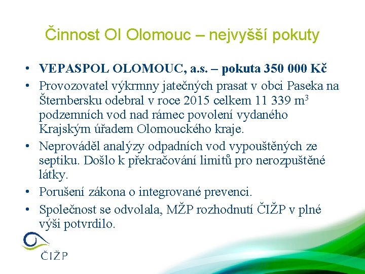 Činnost OI Olomouc – nejvyšší pokuty • VEPASPOL OLOMOUC, a. s. – pokuta 350