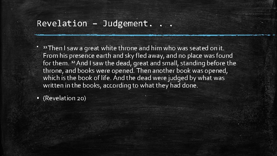 Revelation – Judgement. . . ▪ 11 Then I saw a great white throne