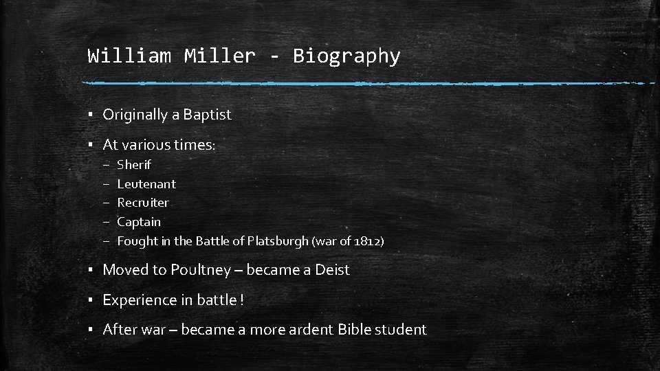 William Miller - Biography ▪ Originally a Baptist ▪ At various times: – –