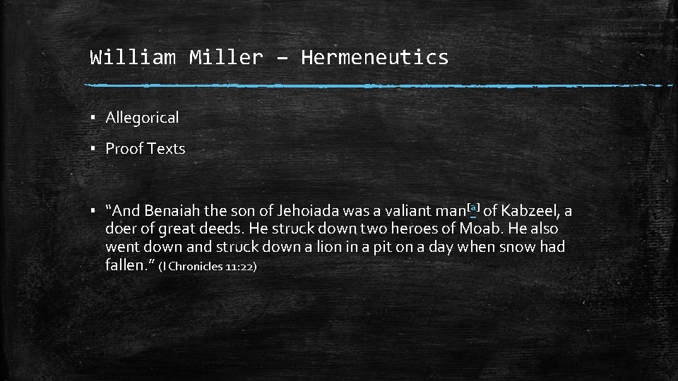 William Miller – Hermeneutics ▪ Allegorical ▪ Proof Texts ▪ “And Benaiah the son