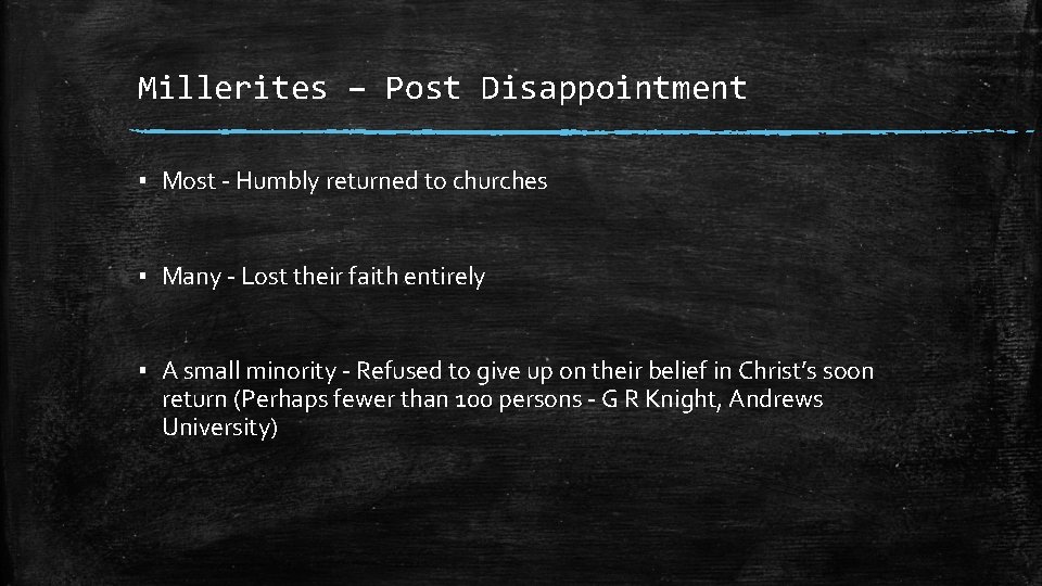 Millerites – Post Disappointment ▪ Most - Humbly returned to churches ▪ Many -
