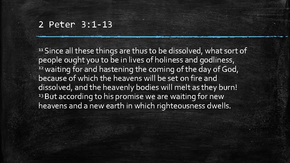 2 Peter 3: 1 -13 11 Since all these things are thus to be