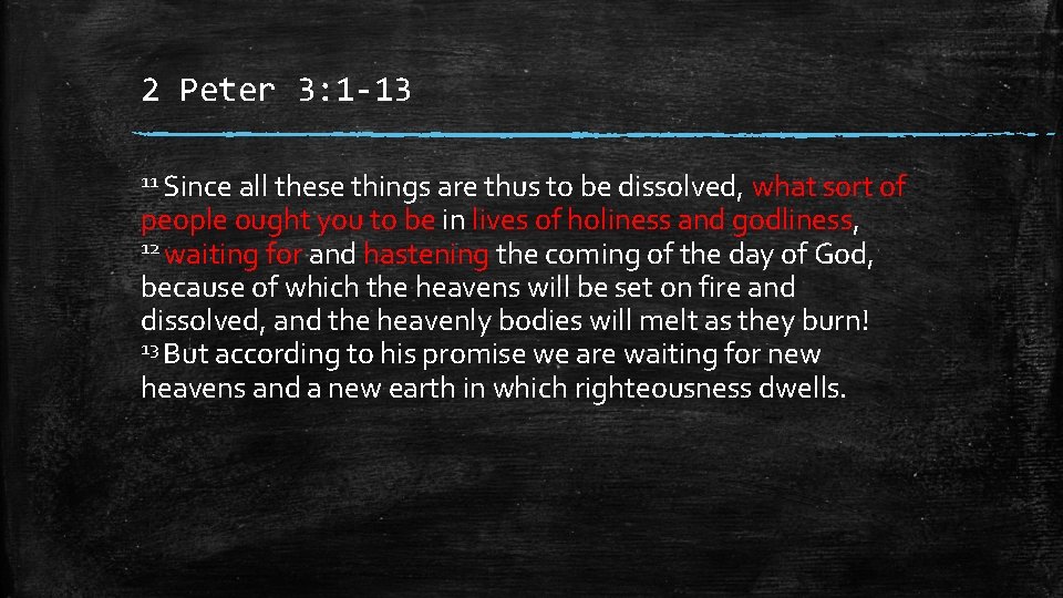 2 Peter 3: 1 -13 11 Since all these things are thus to be