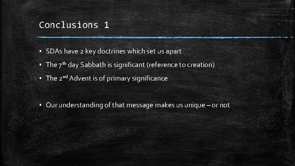 Conclusions 1 ▪ SDAs have 2 key doctrines which set us apart ▪ The