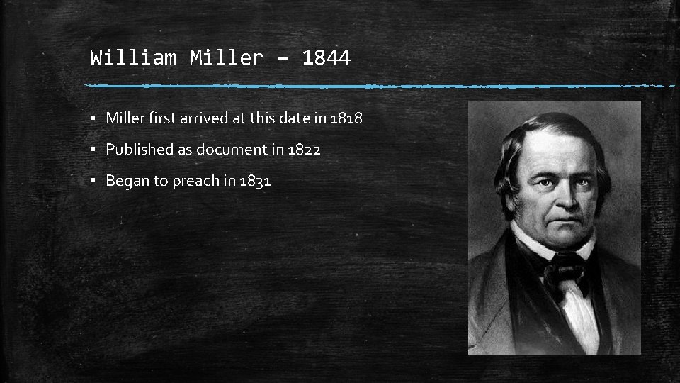 William Miller – 1844 ▪ Miller first arrived at this date in 1818 ▪