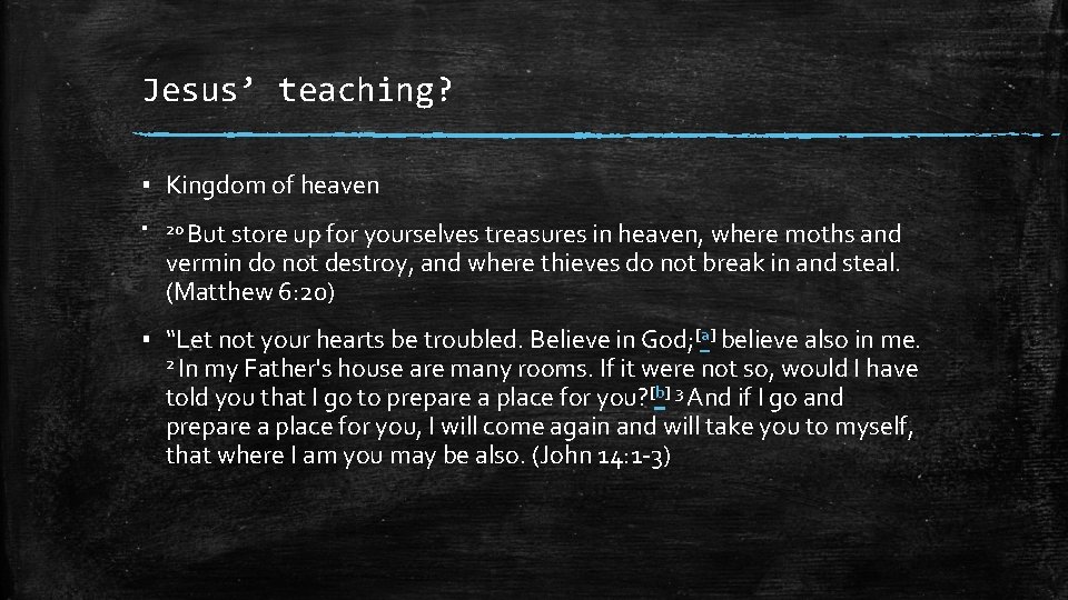 Jesus’ teaching? ▪ Kingdom of heaven ▪ 20 But store up for yourselves treasures