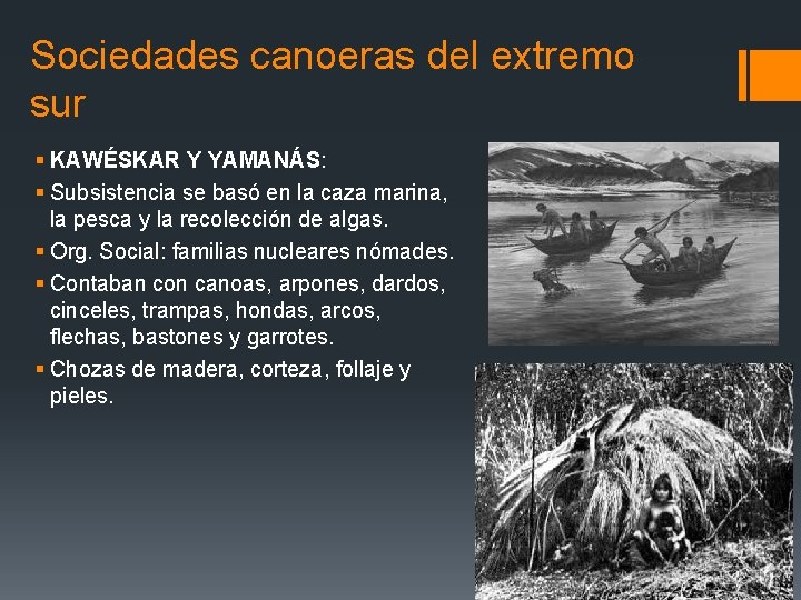 Sociedades canoeras del extremo sur § KAWÉSKAR Y YAMANÁS: § Subsistencia se basó en