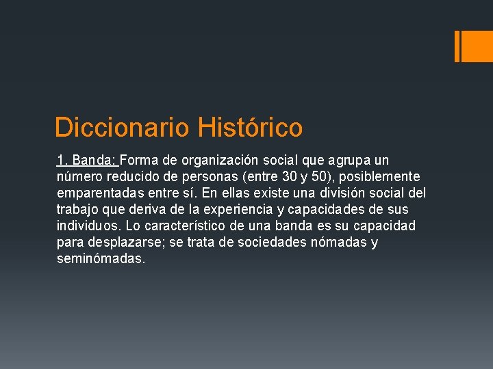 Diccionario Histórico 1. Banda: Forma de organización social que agrupa un número reducido de