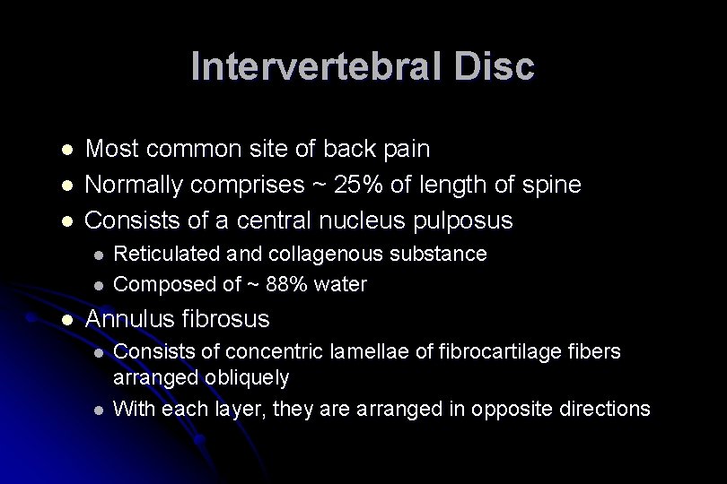 Intervertebral Disc l l l Most common site of back pain Normally comprises ~