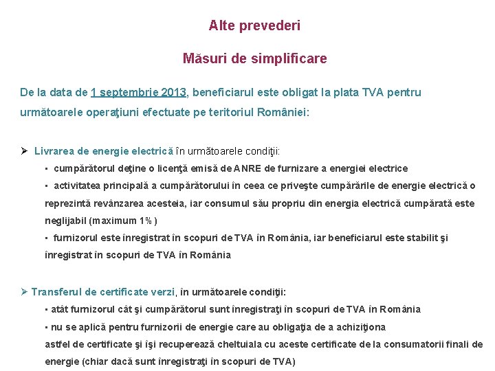 Alte prevederi Măsuri de simplificare De la data de 1 septembrie 2013, beneficiarul este