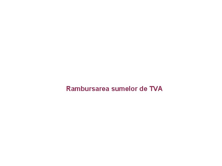 Rambursarea sumelor de TVA 