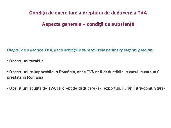 Condiţii de exercitare a dreptului de deducere a TVA Aspecte generale – condiţii de