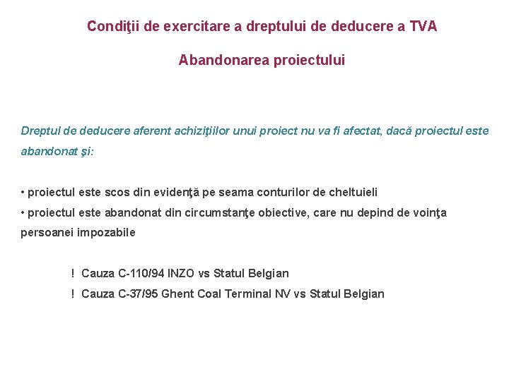 Condiţii de exercitare a dreptului de deducere a TVA Abandonarea proiectului Dreptul de deducere