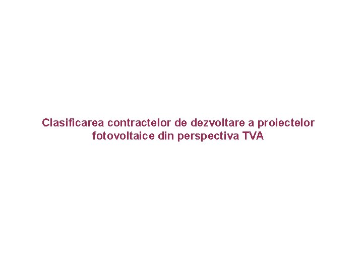 Clasificarea contractelor de dezvoltare a proiectelor fotovoltaice din perspectiva TVA 