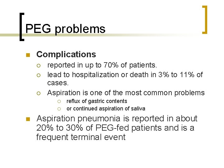 PEG problems n Complications ¡ ¡ ¡ reported in up to 70% of patients.
