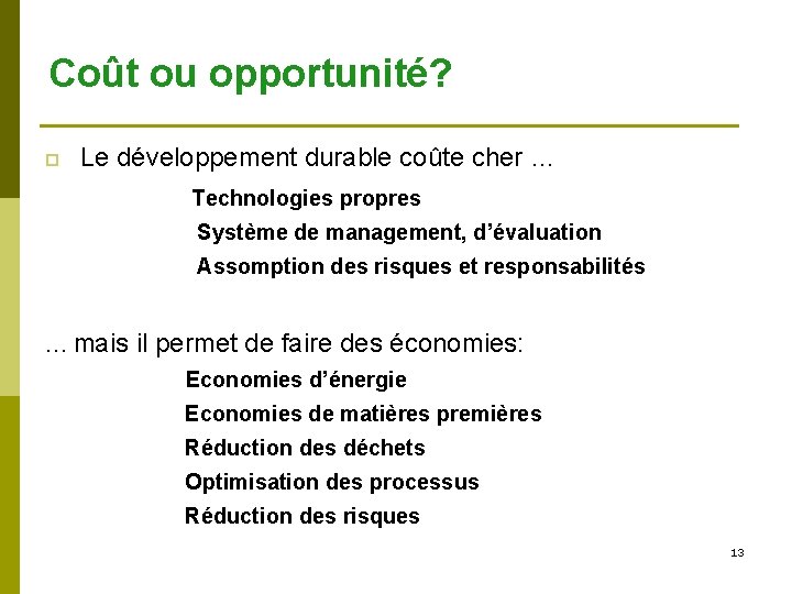 Coût ou opportunité? Le développement durable coûte cher … Technologies propres Système de management,