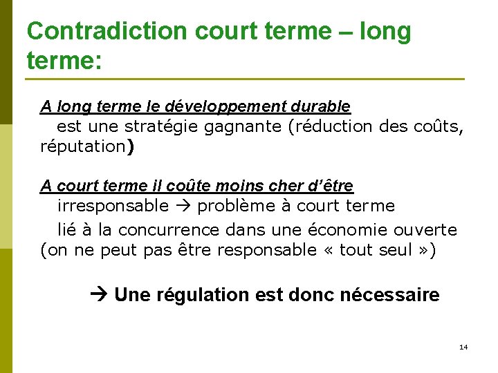 Contradiction court terme – long terme: A long terme le développement durable est une