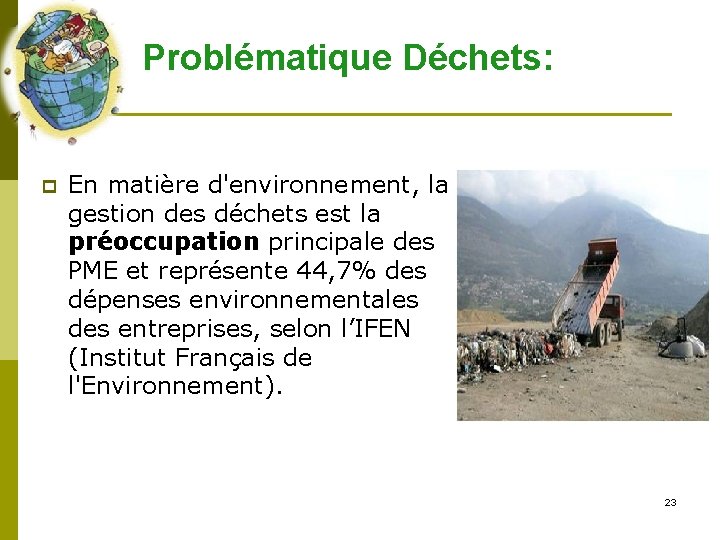 Problématique Déchets: p En matière d'environnement, la gestion des déchets est la préoccupation principale