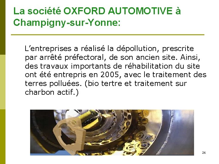 La société OXFORD AUTOMOTIVE à Champigny-sur-Yonne: L’entreprises a réalisé la dépollution, prescrite par arrêté