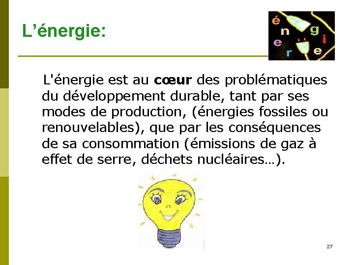 L’énergie: L'énergie est au cœur des problématiques du développement durable, tant par ses modes