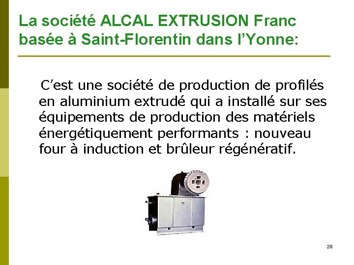 La société ALCAL EXTRUSION Franc basée à Saint-Florentin dans l’Yonne: C’est une société de