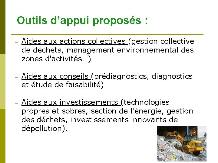 Outils d’appui proposés : – Aides aux actions collectives (gestion collective de déchets, management