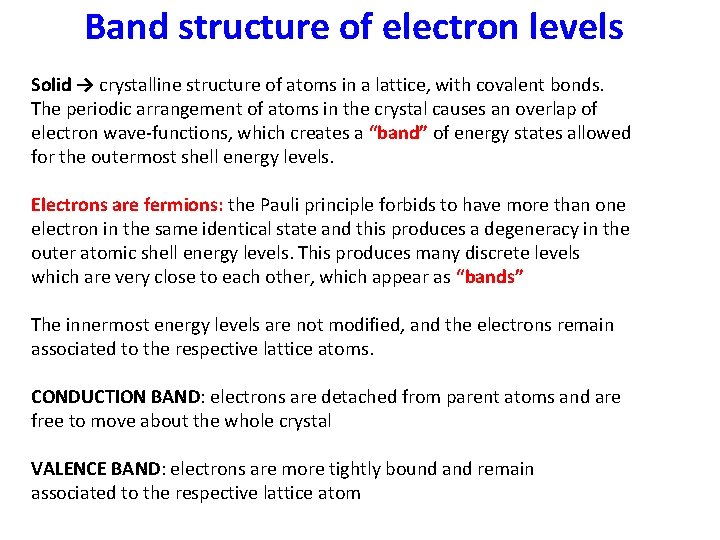 Band structure of electron levels Solid → crystalline structure of atoms in a lattice,