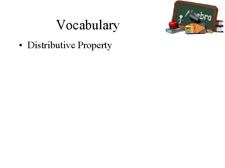 Vocabulary • Distributive Property 