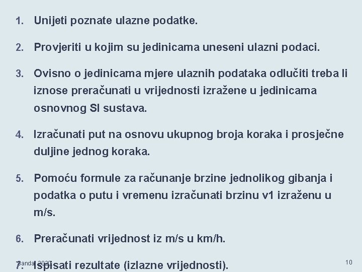 1. Unijeti poznate ulazne podatke. 2. Provjeriti u kojim su jedinicama uneseni ulazni podaci.