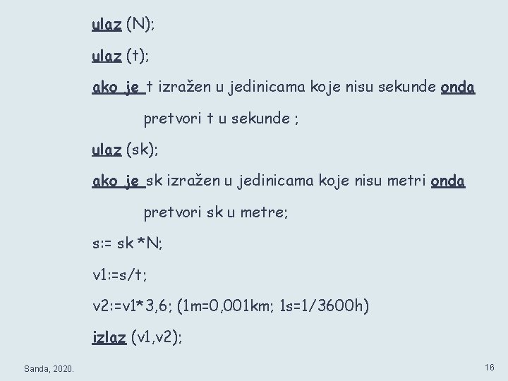 ulaz (N); ulaz (t); ako je t izražen u jedinicama koje nisu sekunde onda