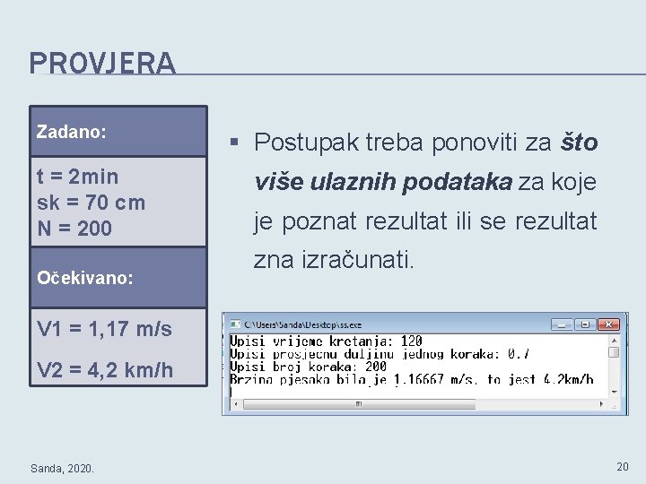PROVJERA Zadano: t = 2 min sk = 70 cm N = 200 Očekivano: