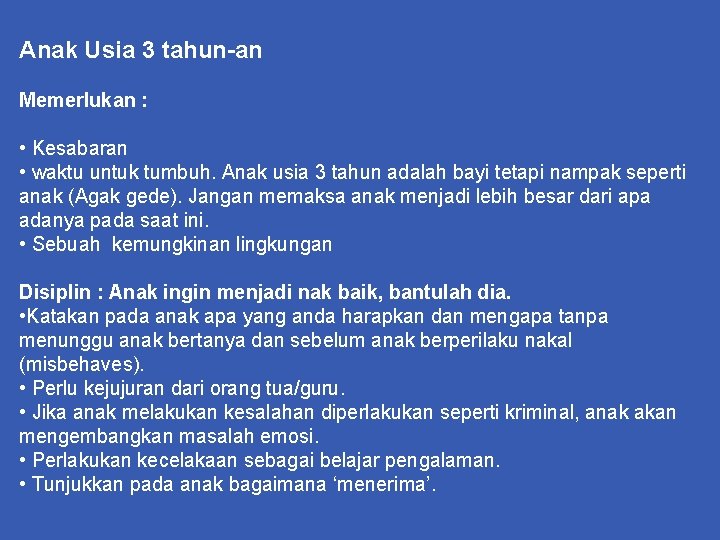 Anak Usia 3 tahun-an Memerlukan : • Kesabaran • waktu untuk tumbuh. Anak usia