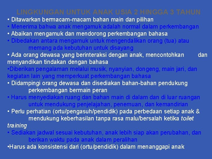 LINGKUNGAN UNTUK ANAK USIA 2 HINGGA 3 TAHUN • Ditawarkan bermacam-macam bahan main dan