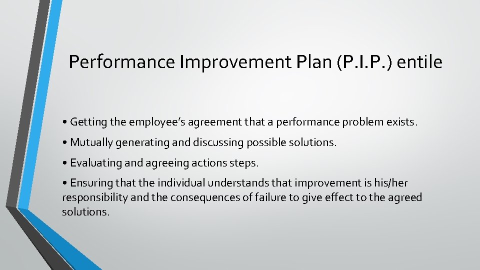 Performance Improvement Plan (P. I. P. ) entile • Getting the employee’s agreement that