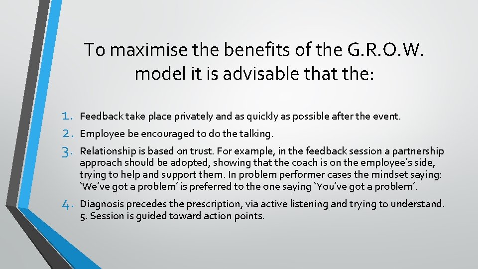 To maximise the benefits of the G. R. O. W. model it is advisable