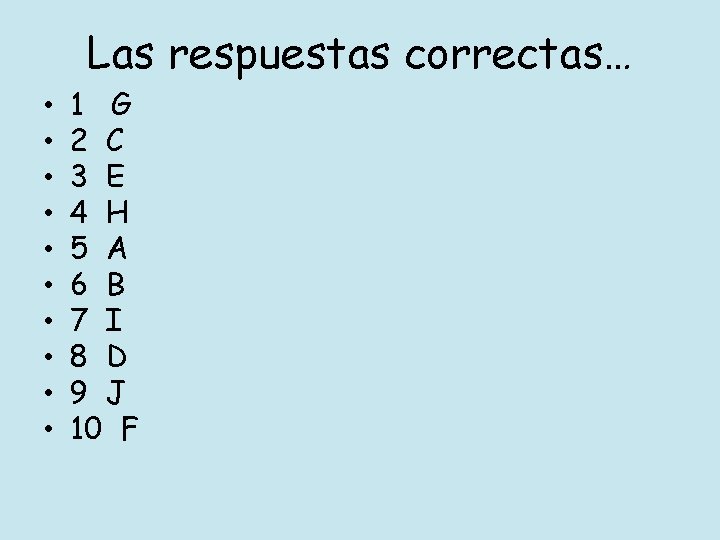 Las respuestas correctas… • • • 1 G 2 C 3 E 4 H