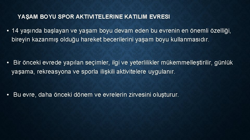 YAŞAM BOYU SPOR AKTIVITELERINE KATILIM EVRESI • 14 yaşında başlayan ve yaşam boyu devam