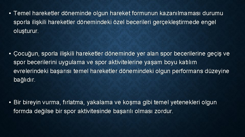  • Temel hareketler döneminde olgun hareket formunun kazanılmaması durumu sporla ilişkili hareketler dönemindeki