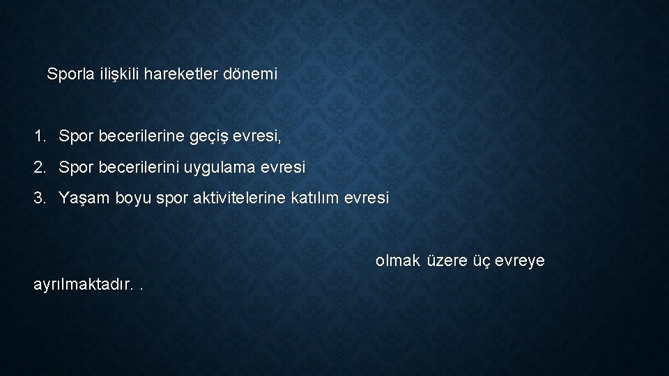 Sporla ilişkili hareketler dönemi 1. Spor becerilerine geçiş evresi, 2. Spor becerilerini uygulama evresi