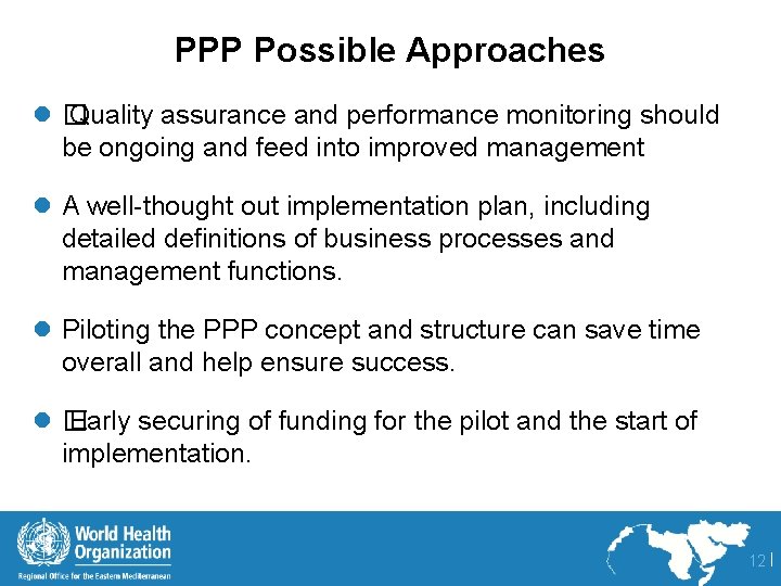 PPP Possible Approaches l� Quality assurance and performance monitoring should be ongoing and feed