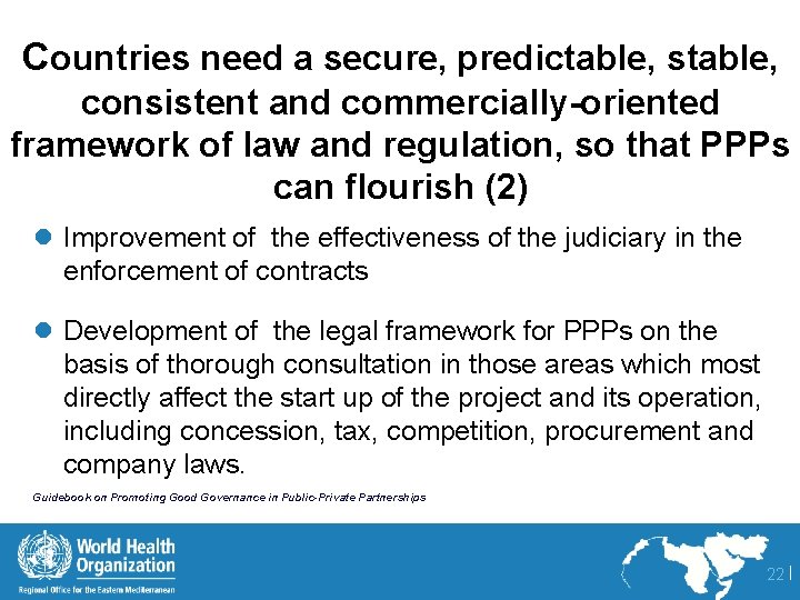 Countries need a secure, predictable, stable, consistent and commercially-oriented framework of law and regulation,