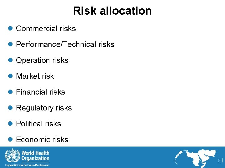 Risk allocation l Commercial risks l Performance/Technical risks l Operation risks l Market risk