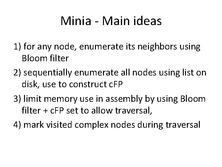 Minia - Main ideas 1) for any node, enumerate its neighbors using Bloom filter