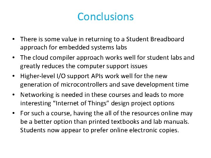 Conclusions • There is some value in returning to a Student Breadboard approach for