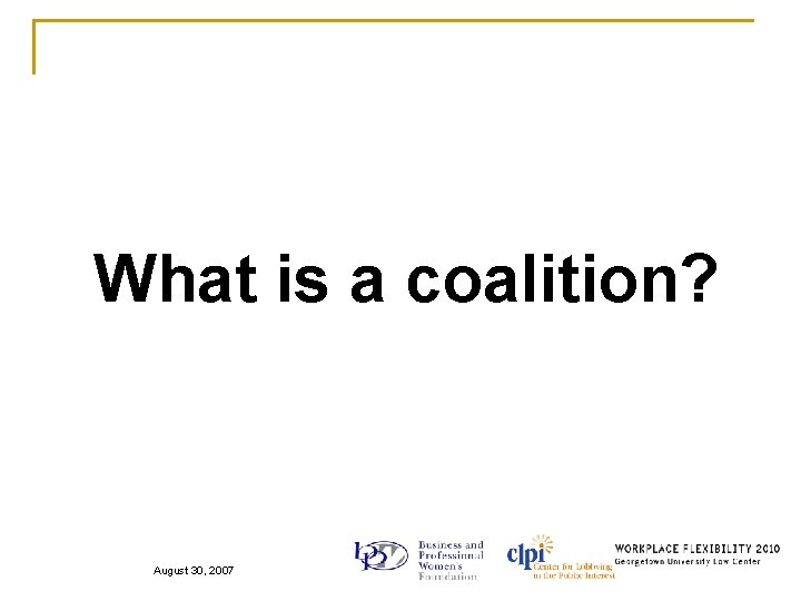 What is a coalition? August 30, 2007 